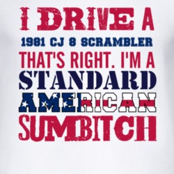 I Drive A 1981 CJ 8 Scrambler Standard American Sumbitch T Shirt