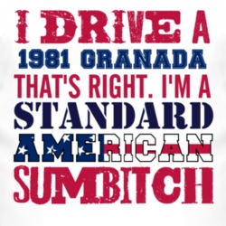 I Drive A 1981 Granada Standard American Sumbitch T Shirt