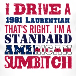 I Drive A 1981 Pontiac Laurentian Standard American Sumbitch T Shirt