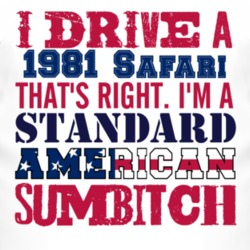 I Drive A 1981 Pontiac Safari Standard American Sumbitch T Shirt
