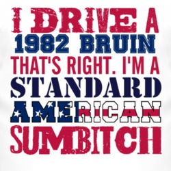 I Drive A 1982 Chevy Bruin Standard American Sumbitch T Shirt