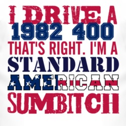 I Drive A 1982 Dodge 400 Standard American Sumbitch T Shirt