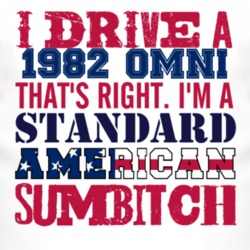 I Drive A 1982 Dodge Omni Standard American Sumbitch T Shirt