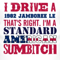 I Drive A 1982 Jamboree LE Standard American Sumbitch T Shirt