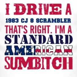 I Drive A 1983 CJ 8 Scrambler Standard American Sumbitch T Shirt
