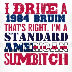 I Drive A 1984 Chevy Bruin Standard American Sumbitch T Shirt