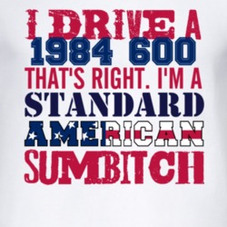 I Drive A 1984 Dodge 600 Standard American Sumbitch T Shirt