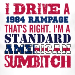 I Drive A 1984 Dodge Rampage Standard American Sumbitch T Shirt