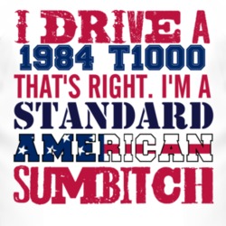I Drive A 1984 Pontiac T1000 Standard American Sumbitch T Shirt
