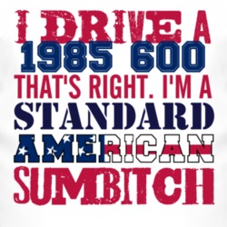 I Drive A 1985 Dodge 600 Standard American Sumbitch T Shirt