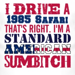 I Drive A 1985 Pontiac Safari Standard American Sumbitch T Shirt