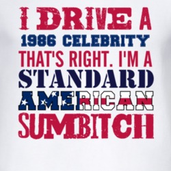 I Drive A 1986 Chevy Celebrity Standard American Sumbitch T Shirt