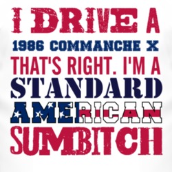 I Drive A 1986 Commanche X Standard American Sumbitch T Shirt