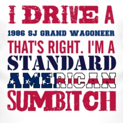 I Drive A 1986 SJ?Jeep Grand Wagoneer Standard American Sumbitch T Shi