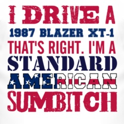 I Drive A 1987 Chevy Blazer XT-1 Standard American Sumbitch T Shirt
