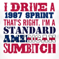 I Drive A 1987 Chevy Sprint Standard American Sumbitch T Shirt