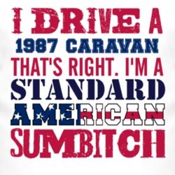 I Drive A 1987 Dodge Caravan Standard American Sumbitch T Shirt