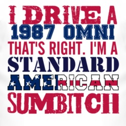 I Drive A 1987 Dodge Omni Standard American Sumbitch T Shirt