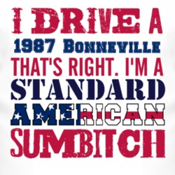 I Drive A 1987 Pontiac Bonneville Standard American Sumbitch T Shirt