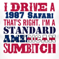I Drive A 1987 Pontiac Safari Standard American Sumbitch T Shirt