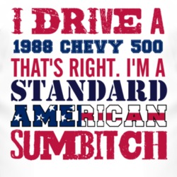 I Drive A 1988 Chevy 500 Standard American Sumbitch T Shirt