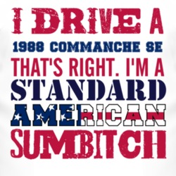 I Drive A 1988 Commanche SE Standard American Sumbitch T Shirt