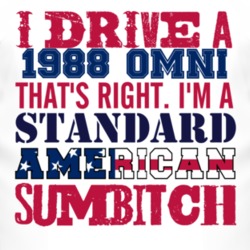 I Drive A 1988 Dodge Omni Standard American Sumbitch T Shirt