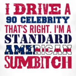 I Drive A 1990 Chevy Celebrity Standard American Sumbitch T Shirt