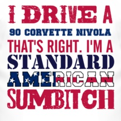 I Drive A 1990 Chevy Corvette Nivola Standard American Sumbitch T Shir