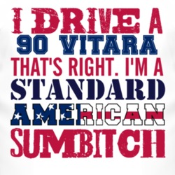 I Drive A 1990 Chevy Vitara Standard American Sumbitch T Shirt
