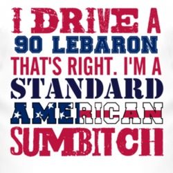 I Drive A 1990 Chrysler LeBaron Standard American Sumbitch T Shirt