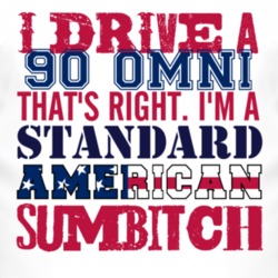 I Drive A 1990 Dodge Omni Standard American Sumbitch T Shirt