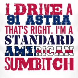 I Drive A 1991 Chevy Astra Standard American Sumbitch T Shirt