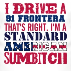 I Drive A 1991 Chevy Frontera Standard American Sumbitch T Shirt