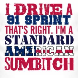 I Drive A 1991 Chevy Sprint Standard American Sumbitch T Shirt