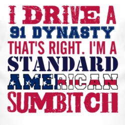 I Drive A 1991 Dodge Dynasty Standard American Sumbitch T Shirt