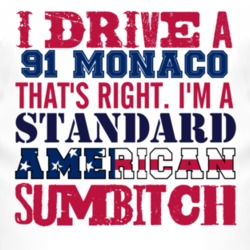 I Drive A 1991 Dodge Monaco Standard American Sumbitch T Shirt