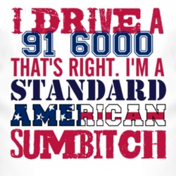 I Drive A 1991 Pontiac 6000 Standard American Sumbitch T Shirt