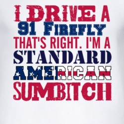 I Drive A 1991 Pontiac Firefly Standard American Sumbitch T Shirt