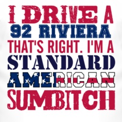 I Drive A 1992 BUICK RIVIERA Standard American Sumbitch T Shirt