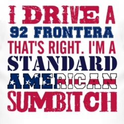 I Drive A 1992 Chevy Frontera Standard American Sumbitch T Shirt