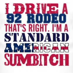 I Drive A 1992 Chevy Rodeo Standard American Sumbitch T Shirt