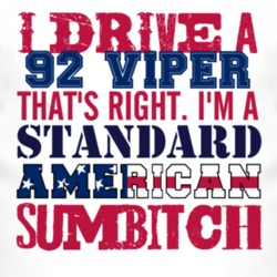 I Drive A 1992 Dodge Viper Standard American Sumbitch T Shirt