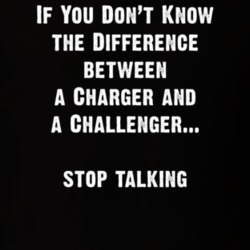 Difference between Charger and Challenger Stop Talking Funny Dark Colo