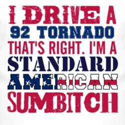 I Drive A 1992 Oldsmobile Tornado Standard American Sumbitch T Shirt