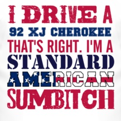 I Drive A 1992 XJ Cherokee Standard American Sumbitch T Shirt