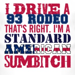 I Drive A 1993 Chevy Rodeo Standard American Sumbitch T Shirt