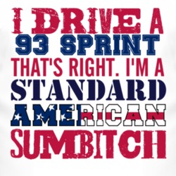 I Drive A 1993 Chevy Sprint Standard American Sumbitch T Shirt