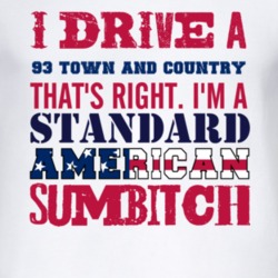 I Drive A 1993 Chrysler Town and Country Standard American Sumbitch T 