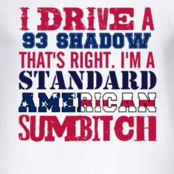I Drive A 1993 Dodge Shadow Standard American Sumbitch T Shirt